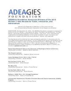 ADEAGies Foundation Announces Winners of the 2010 William J. Gies Awards for Vision, Innovation, and Achievement Awards to be Presented at Celebration in Conjunction with the 2010 American Dental Education Association An