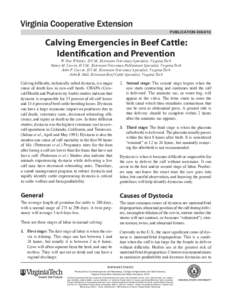 publication[removed]Calving Emergencies in Beef Cattle: Identification and Prevention W. Dee Whittier, D.V.M., Extension Veterinary Specialist, Virginia Tech Nancy M. Currin, D.V.M., Extension Veterinary Publication Spe