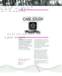 CASE STUDY  PixelPin is an innovative authentication platform that delivers federated Small businesses