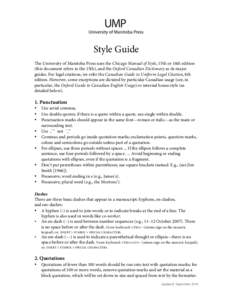 Style Guide The University of Manitoba Press uses the Chicago Manual of Style, 15th or 16th edition (this document refers to the 15th), and the Oxford Canadian Dictionary as its major guides. For legal citations, we refe