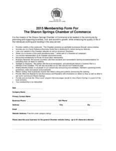 2015 Membership Form For The Sharon Springs Chamber of Commerce It is the mission of the Sharon Springs Chamber of Commerce to be leaders in the community by promoting and supporting business, civic and economic growth, 