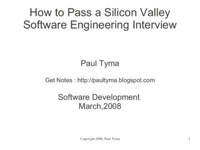 How to Pass a Silicon Valley Software Engineering Interview Paul Tyma Get Notes : http://paultyma.blogspot.com