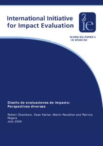 WORKING PAPER 4 IN SPANISH Diseño de evaluaciones de impacto: Perspectivas diversas Robert Chambers, Dean Karlan, Martin Ravallion and Patricia