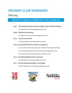 BRUNER CLUB SEMINARS Fall 2014 FRIDAYS AT NOON, ENTOMOLOGY HALL, ROOM 202 Sep 5  How to present social science for scientific and non-scientific audiences