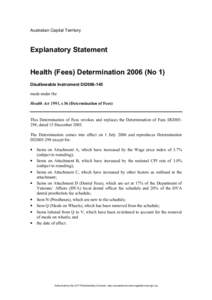 Australian Capital Territory  Explanatory Statement Health (Fees) Determination[removed]No 1) Disallowable Instrument DI2006-145 made under the