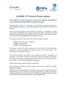 GLOBAL ITV Council Press release The GLOBAL ITV Council discusses its terms of reference and technical issues regarding interoperability of existing standards MADRID, A-CING – On May, 5th, the GLOBAL ITV Council held a