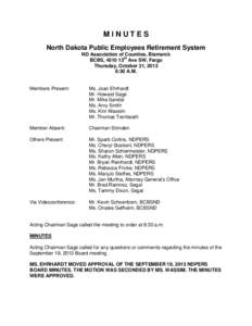 MINUTES North Dakota Public Employees Retirement System ND Association of Counties, Bismarck BCBS, 4510 13th Ave SW, Fargo Thursday, October 31, 2013 8:30 A.M.