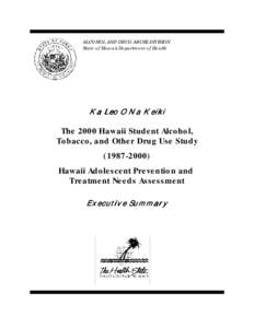 ALCOHOL AND DRUG ABUSE DIVISION State of Hawaii Department of Health Ka Leo O Na Keiki  The 2000 Hawaii Student Alcohol,