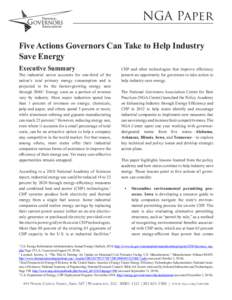NGA Paper Five Actions Governors Can Take to Help Industry Save Energy Executive Summary  The industrial sector accounts for one-third of the