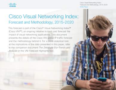 Cisco Visual Networking Index: Forecast and Methodology, 2015–2020 White Paper Cisco Visual Networking Index: Forecast and Methodology, 2015–2020