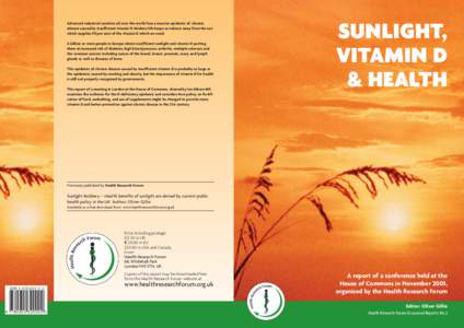 Advanced industrial societies all over the world face a massive epidemic of chronic disease caused by insufficient vitamin D. Modern life keeps us indoors away from the sun which supplies 90 per cent of the vitamin D whi