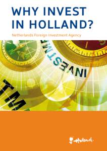 Why Invest in Holland? Netherlands Foreign Investment Agency Because Holland offers … … a strategic location in Europe