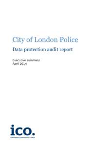 City of London Police Data protection audit report Executive summary April 2014  1.