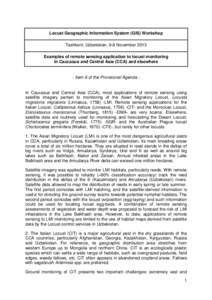 Locust Geographic Information System (GIS) Workshop Tashkent, Uzbekistan, 6-8 November 2013 Examples of remote sensing application to locust monitoring in Caucasus and Central Asia (CCA) and elsewhere  - Item 6 of the Pr