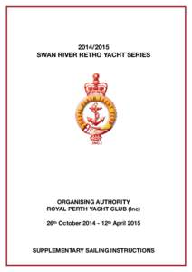 [removed]SWAN RIVER RETRO YACHT SERIES ORGANISING AUTHORITY ROYAL PERTH YACHT CLUB (Inc) 26th October[removed]12th April 2015