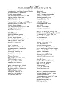 SERVICE LIST CONSOL. DOCKET NOS[removed], [removed]AND[removed]Administrative Law Judge Glennon P. Dolan Illinois Commerce Commission State of Illinois Building 160 North LaSalle Street, Suite C-800