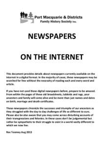 NEWSPAPERS ON THE INTERNET This document provides details about newspapers currently available on the internet in a digital format. In the majority of cases, these newspapers may be searched for free without the necessit