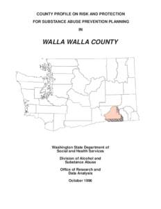 COUNTY PROFILE ON RISK AND PROTECTION FOR SUBSTANCE ABUSE PREVENTION PLANNING IN WALLA WALLA COUNTY