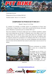 Communiqué de presse Championnat de France de Pit Bike FFM 2011 Troisième manche : Sens le 11 et 12 Juin 2011 CHAMPIONNAT DE FRANCE DE PIT BIKE 2011 Round 3 : Sens le 11 et 12 Juin