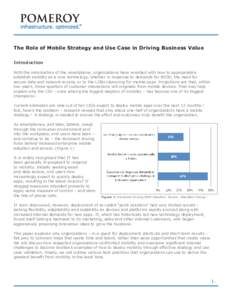The Role of Mobile Strategy and Use Case in Driving Business Value Introduction With the introduction of the smartphone, organizations have wrestled with how to appropriately establish mobility as a core technology, whet