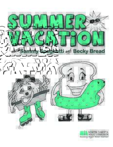 Sammy Spaghetti and Becky Bread cannot wait for school to start. Today they get to tell their first-grade class what they did over summer vacation. Sammy Spaghetti and Becky Bread had a fun summer growing up as North Da