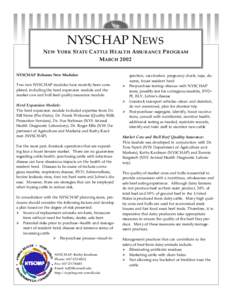 NYSCHAP NEWS NEW YORK STATE CATTLE HEALTH ASSURANCE PROGRAM MARCH 2002 NYSCHAP Releases New Modules: Two new NYSCHAP modules have recently been completed, including the herd expansion module and the market cow and bull b