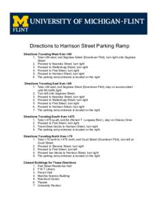 Directions to Harrison Street Parking Ramp Directions Traveling West from I[removed]Take I-69 west, exit Saginaw Street (Downtown Flint), turn right onto Saginaw Street 2. Proceed to Kearsley Street, turn right 3. Proceed 