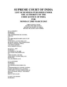 SUPREME COURT OF INDIA LIST OF BUSINESS PUBLISHED UNDER THE AUTHORITY OF THE CHIEF JUSTICE OF INDIA FOR MONDAY 23RD MARCH 2015