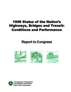 1999 Status of the Nations Highways, Bridges and Transit: Conditions and Performance Report to Congress  U.S. Department of Transportation