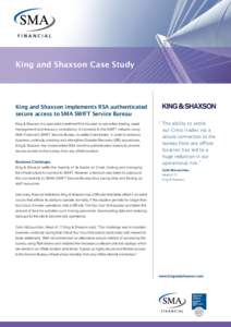 King and Shaxson Case Study  King and Shaxson implements RSA authenticated secure access to SMA SWIFT Service Bureau King & Shaxson is a specialist investment firm focused on securities dealing, asset management and trea