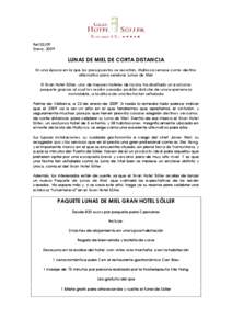 Ref[removed]Enero, 2009 LUNAS DE MIEL DE CORTA DISTANCIA En una época en la que los presupuestos se recortan, Mallorca renace como destino alternativo para celebrar Lunas de Miel