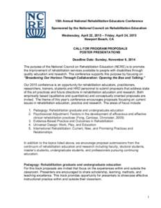 15th Annual National Rehabilitation Educators Conference Sponsored by the National Council on Rehabilitation Education Wednesday, April 22, 2015 – Friday, April 24, 2015 Newport Beach, CA CALL FOR PROGRAM PROPOSALS POS