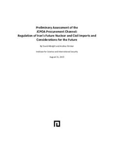 Preliminary Assessment of the JCPOA Procurement Channel: Regulation of Iran’s Future Nuclear and Civil Imports and Considerations for the Future By David Albright and Andrea Stricker Institute for Science and Internati