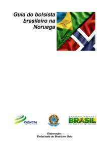 Guia do bolsista brasileiro na Noruega Elaboração: Embaixada do Brasil em Oslo