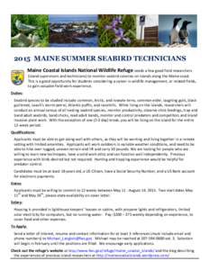 2015 MAINE SUMMER SEABIRD TECHNICIANS Maine	
  Coastal	
  Islands	
  National	
  Wildlife	
  Refuge	
  needs	
  a	
  few	
  good	
  field	
  researchers	
   (island	
  supervisors	
  and	
  technicians)	
 