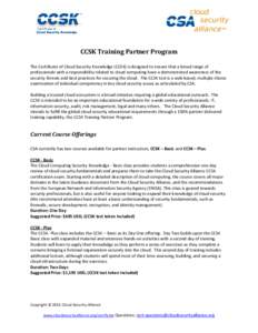 CCSK Training Partner Program The Certificate of Cloud Security Knowledge (CCSK) is designed to ensure that a broad range of professionals with a responsibility related to cloud computing have a demonstrated awareness of