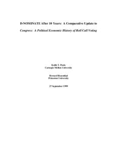 D-NOMINATE After 10 Years: A Comparative Update to Congress: A Political Economic History of Roll Call Voting Keith T. Poole Carnegie Mellon University