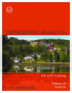 Cold Spring Harbor Laboratory Press Fall 2013 Catalog HISTORY OF SCIENCE TABLE OF CONTENTS The Annotated and Illustrated Double Helix  E1