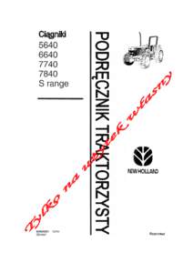 Podręcznik traktorzysty Ciągniki Ford 5640, 6640, 7740 i 7840 Tytuł oryginału: Operator’s Handbook , New Holland, 1994 Tłumaczenie: K.M. Borkowski, Toruń, 2010  Płytka identyfikacyjna (tabliczka znamionowa) poj