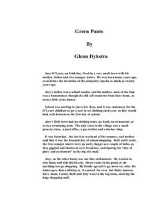 Green Pants By Glenn Dykstra Joey O’Leary, an Irish boy, lived in a very small town with his mother, father and two younger sisters. He was born many years ago,