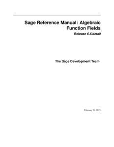 Sage Reference Manual: Algebraic Function Fields Release 6.6.beta0 The Sage Development Team