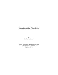 Expertise and the Policy Cycle  by Dr. Jack Barkenbus  Energy, Environment, and Resources Center