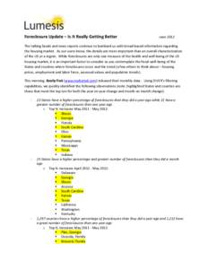 Foreclosure Update – Is It Really Getting Better  June 2012 The talking heads and news reports continue to bombard us with broad-based information regarding the housing market. As our users know, the details are more i