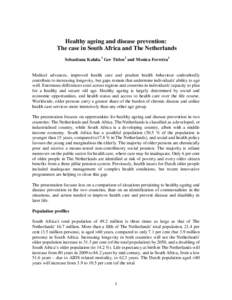 Healthy ageing and disease prevention: The case in South Africa and The Netherlands Sebastiana Kalula,1 Ger Tielen2 and Monica Ferreira1 Medical advances, improved health care and prudent health behaviour undoubtedly con