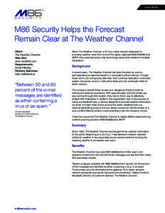 Case Study  M86 Security Helps the Forecast Remain Clear at The Weather Channel Client: The Weather Channel