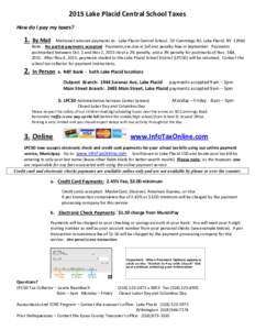 2015 Lake Placid Central School Taxes How do I pay my taxes? 1.  By Mail Mail exact amount payments to: Lake Placid Central School, 50 Cummings Rd, Lake Placid, NY 12946