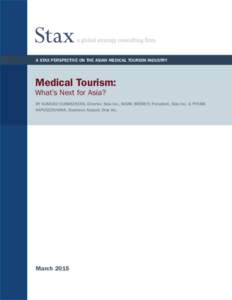 a sTAX pERSPECTIVE ON THE aSIAN Medical Tourism Industry  Medical Tourism: What’s Next for Asia?  By Kumudu Gunasekera, Director, Stax Inc., Mark Bremer, President, Stax Inc. & Piyumi