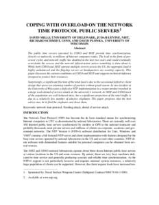 COPING WITH OVERLOAD ON THE NETWORK TIME PROTOCOL PUBLIC SERVERS1 DAVID MILLS, UNIVERSITY OF DELEWARE, JUDAH LEVINE, NIST, RICHARD SCHMIDT, USNO, AND DAVID PLONKA, UNIVERSITY OF WISCONSIN Abstract