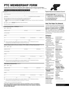 PTC Membership Form To apply online, go to www.ptc.org. Otherwise, please complete and return this form to the PTC Office: Pacific Telecommunications Council, 914 Coolidge St, Honolulu, HIUSA • Tel: 