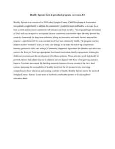 Healthy Sprouts farm to preschool program, Lawrence, KS  Healthy Sprouts was conceived in 2010 when Douglas County Child Development Association recognized an opportunity to address the community’s needs for improved h